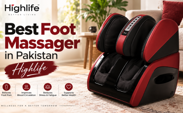 Best Foot Massager in Pakistan 2026 | Highlife
