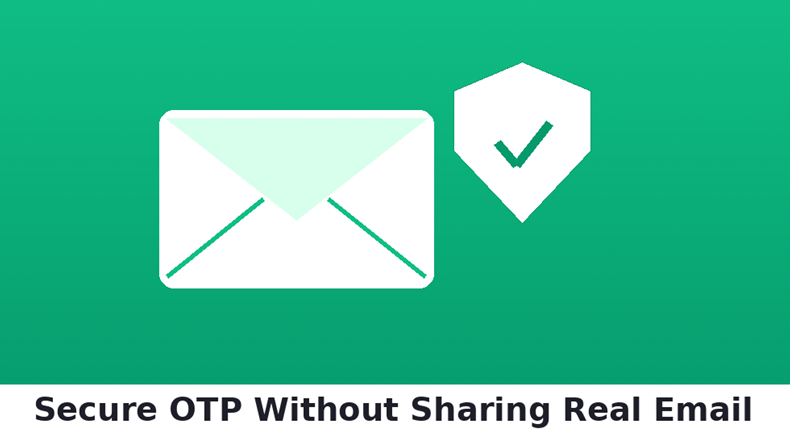 How to Receive OTP Without Sharing Your Real Email
